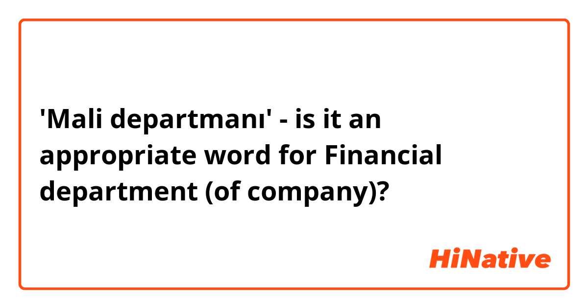 'Mali departmanı' - is it an appropriate word for Financial department (of company)?