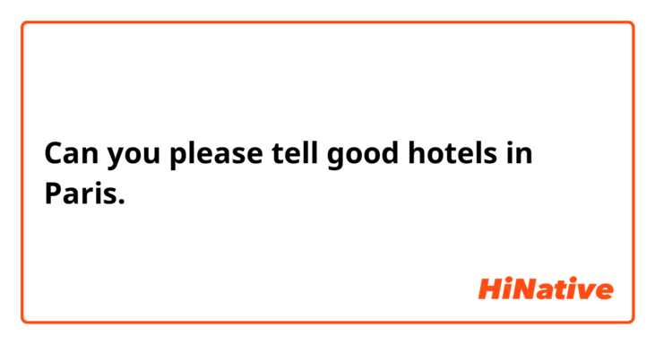 Can you please tell good hotels in Paris.