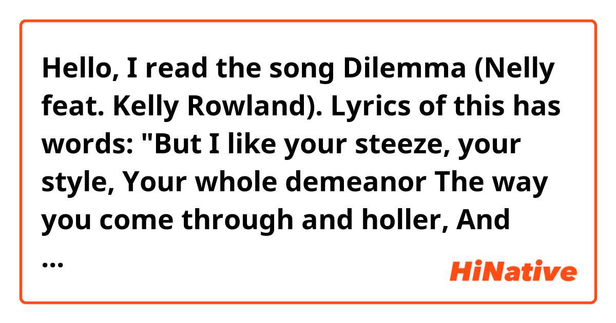 Hello, I read the song Dilemma (Nelly feat. Kelly Rowland). Lyrics of this has words: "But I like your steeze, your style,
Your whole demeanor
The way you come through and holler,
And swoop me in his two-seater
Now that's gangsta and I got special ways to thank ya".
What means: Now that's gangsta?
