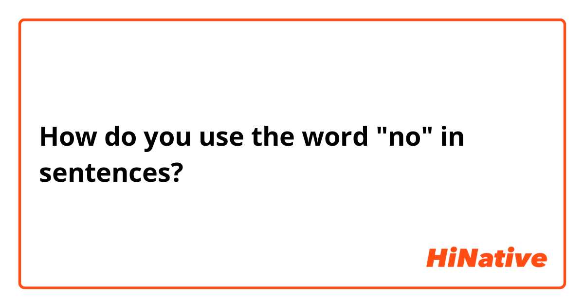 How do you use the word "no" in sentences? 