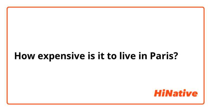 How expensive is it to live in Paris?