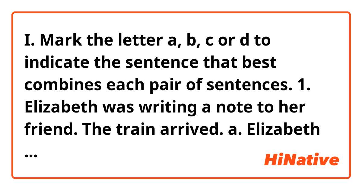 I. Mark the letter a, b, c or d to indicate the sentence that best combines each pair of sentences.

1. Elizabeth was writing a note to her friend. The train arrived.

a. Elizabeth was writing a note to her friend as soon as the train arrived.

b. After the train arrived, Elizabeth was writing a note to her friend.

c. The train arrived while Elizabeth was writing a note to her friend.

d. Elizabeth was writing a note to her friend whenever the train arrived.

2. The water is very cold in January. We go swimming anyway.

a. When the water is very cold in January, we go swimming anyway.

b. As the water is very cold in January, we go swimming anyway.

c. The water is very cold in January if we go swimming anyway.

d. Although the water is very cold in January, we go swimming anyway.

3. The water was very rough. The lifeguards made all of the swimmers leave the water.

a. Since the water was very rough, the lifeguards made all of the swimmers leave the water.

b. The water was very rough so that the lifeguards made all of the swimmers leave the water.

c. The water was very rough because the lifeguards made all of the swimmers leave

d. The lifeguards made all of the swimmers leave the water though the water was very rough.

4. Mike goes jogging two miles every morning. Then he gets ready for work.

a. Mike goes jogging two miles every morning after he gets ready for work.

b. Mike goes jogging two miles every morning before he gets ready for work.

c. Mike goes jogging two miles every morning as soon as he gets ready for work.

d. Mike goes jogging two miles every morning when he gets ready for work.

5. Ticket prices might be more expensive. Going to the movies is still much cheaper than going to a concert.

a. Ticket prices might be more expensive then going to the movies is still much cheaper than going to a concert.

b. Ticket prices might be more expensive that going to the movies is still much cheaper than going to a concert.

c. Going to the movies is still much cheaper than going to a concert since ticket prices might be more expensive.

d. Going to the movies is still much cheaper than going to a concert although ticket prices might be more expensive.

6. We went to Dong Xuan Market. We flew back to Ho Chi Mirth City at 7pm.

a. We went to Dong Xuan Market while we flew back to Ho Chi Minh City at 7pm.

b. Before we flew back to Ho Chi Minh City at 7pm, we went to Dong Xuan Market.

c. We went to Dong Xuan Market in order that we flew back to Ho Chi Minh City at 7pm.

d. As we went to Dong Xuan Market, we flew back to Ho Chi Minh City at 7pm.

7. You need to plan your trip to South America carefully. You don’t spend all your money too quickly.

a. You need to plan your trip to America carefully so that you don’t spend all your money too quickly.

b. You need to plan your trip to America carefully although you don’t spend all your money too quickly.

c. You need to plan your trip to America carefully as you don’t spend all your money too quickly.

d. Even though you need to plan your trip to America carefully, you don’t spend all your money too quickly.

8. Richard is very wealthy. He can afford to buy almost anything he wants.

a. Although Richard is very wealthy, he can afford to buy almost anything he wants.

b. Richard is so wealthy that he can afford to buy almost anything he wants.

c. Richard is very wealthy so that he can afford to buy almost anything he wants.

d. Richard can afford to buy almost anything he wants, but he is very wealthy.

II. Choose the word whose underlined part is pronounced differently from the others.

9. a. childhood b. champagne c. chapter d. charity

10. a. culture b. popular c. regular d. fabulous

11. a. conflict b. forbidden c. reliable d. determine

12. a. lighthouse b. heritage c. hotel d. hour

13. a. conducts b. returns c. wanders d. wonders

II. Choose the word that has the main stress placed differently from the others.

14. a. negative b. determine c. forbidden d. attraction

15. a. access b. wander c. conduct d. asset

16. a. cosmopolitan b. communication c. multicultural d. metropolitan

17. a. acceptable b. affordable c. reliable d. fashionable

18. a. skyscraper b. populous c. financial d. fabulous

IV. Choose the best answer a, b, c or d to complete the sentence.

19. Every time I fly to the United States, I get really bad .

a. asthma b. jet lag c. confusion d. recreation

20. Tower blocks from the 60s and 70s could be after Grenfell Tower fire.

a. got down b. let down c. turned down d. pulled down

21. The trip to the National Gallery has been until next Friday.

a. put off b. looked into c. turned up d. found out

22. The street food in Hoi An is delicious and .

a. available b. fabulous c. affordable d. fascinating

23. “Thanks for giving me a ride to work today.”

“ I was heading this direction anyway.”

a. You don’t need to. b. Yes, thanks. c. No worries. d. I’d love to.

24. “ ?” “Everything is fine. How about you?”

a. How old are you? b. How’s it going?

c. What’s your life? d- What’s the matter?

25. Life in Ho Chi Minh City is than we thought at first.

a. far the busier b. the more busier c. much more busy d. much busier

26. Of the cities we surveyed, Singapore was the worst rated by its residents for culture.

a. a bit b. a lot c. much d. by far

27. French bakers are fighting for the traditional baguette to be given UNESCO World Heritage .

a. site b. status c. admission d. recognition

28. The government has done nothing to resolve the over nurses’ pay.

a. conflict b. fight c. crash d. war

29. They see the outdoors as a activity, not a job opportunity.

a. exhausted b. international c. recreational d. volunteering

30. Savannah is one of the best cities for job growth.

a. part b. whole c. full d. medium-sized

31. The railway station was criticized for its lack of disabled .

a. facilities b. system c. schedule d. preparation

32. About 85 per cent of city breathe heavily polluted air.

a. villagers b. livers c. dwellers d. members

33. Dublin was a very different place in those days, like a village, not the wonderful city it is now.

a. rural b. cosmopolitan c. reliable d. pleasant

34. We are a survey to find out what our customers think of their local bus service.

a. affording b. indicating c. considering d. conducting

35. We are looking for someone who is and hard-working.

a. hopeful b. lacked c. reliable d. smooth

36. It is difficult to the exact cause of the illness.

a. attract b. forbid c. take d. determine

37. How can we encourage people to get along with each other in this society?

a. considerable b. multicultural c. rural d. crashing

38. This is a top-quality product at a very price.

a. high b. costly c. affordable d. effective

39. His latest film is (interesting) ......................... than his previous ones.

A. the more interesting B. more interesting

C. the most interesting D. most interesting

40. What is (difficult) ......................... thing you have ever done?

A. the most difficult

B. most difficult

C. as difficult as

D. the same difficult as