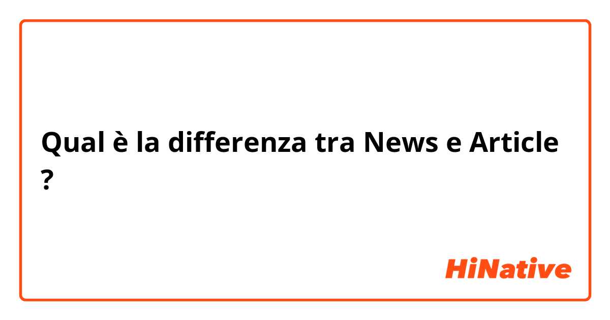 Qual è la differenza tra  News e Article ?
