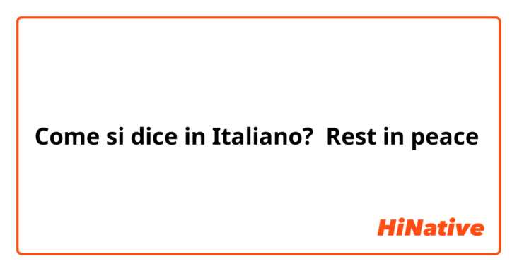 Come si dice in Italiano? Rest in peace