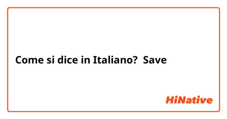 Come si dice in Italiano? Save