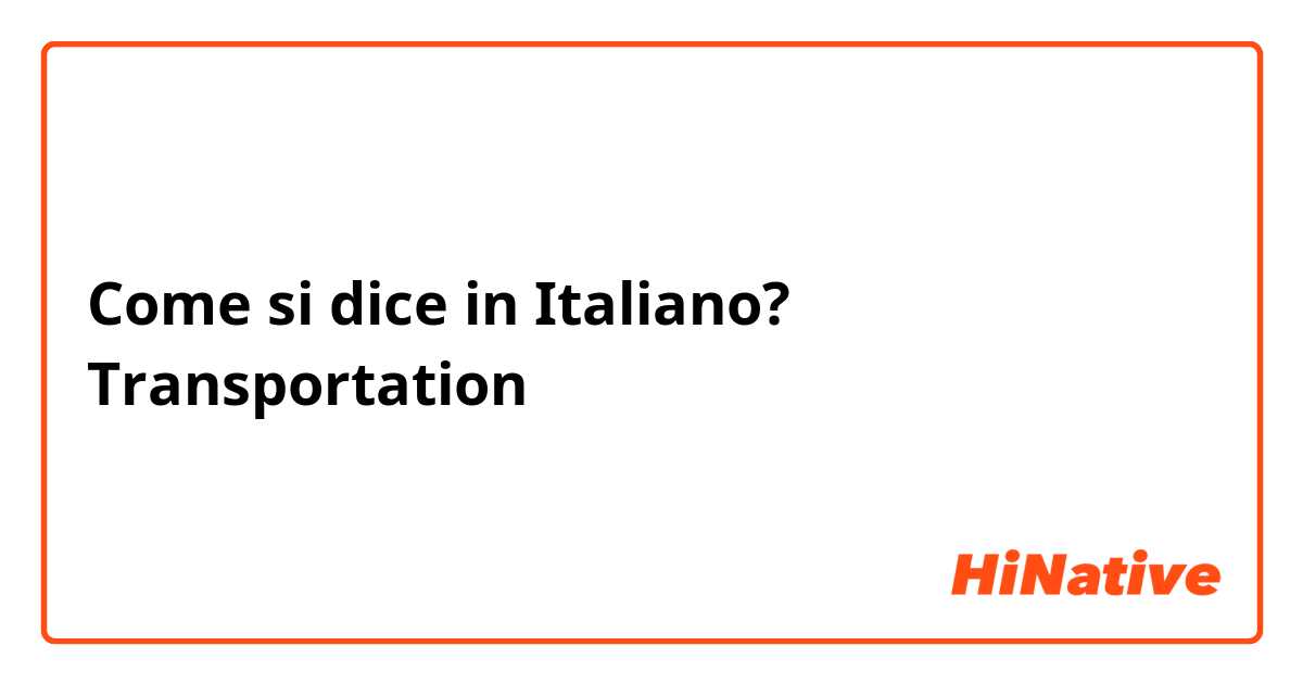 Come si dice in Italiano? Transportation 