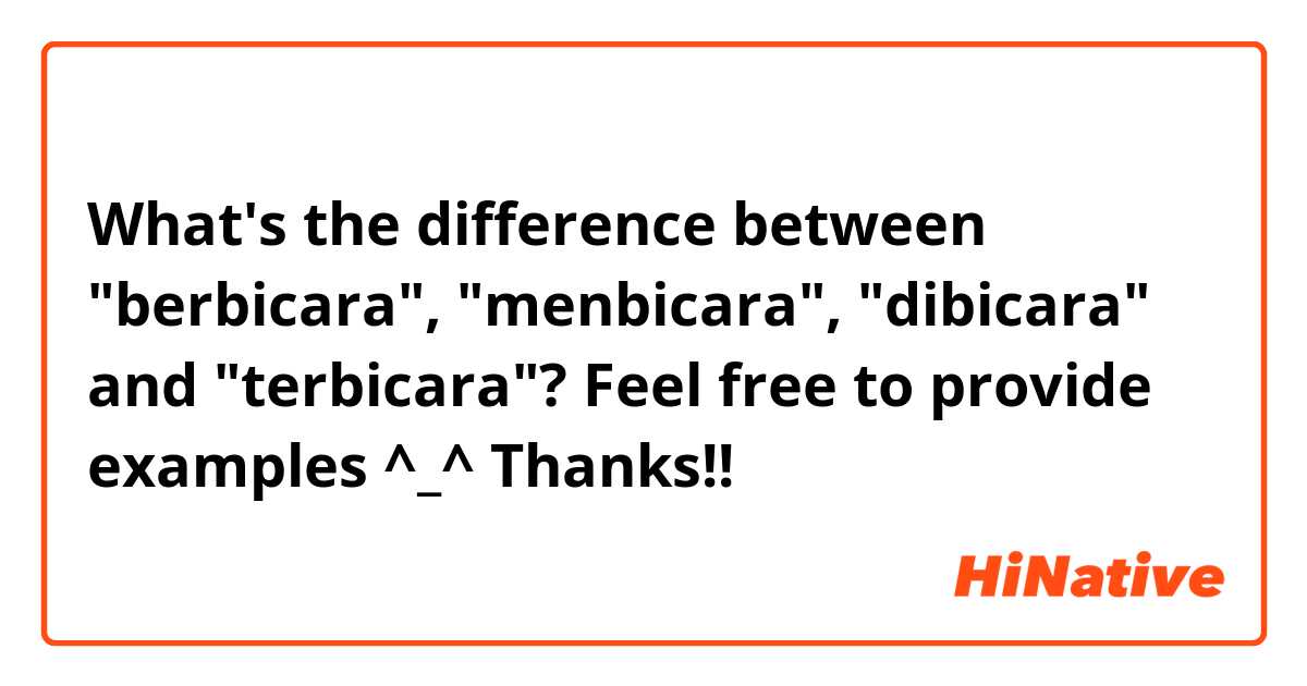 What's the difference between "berbicara", "menbicara", "dibicara" and "terbicara"?

Feel free to provide examples ^_^

Thanks!!