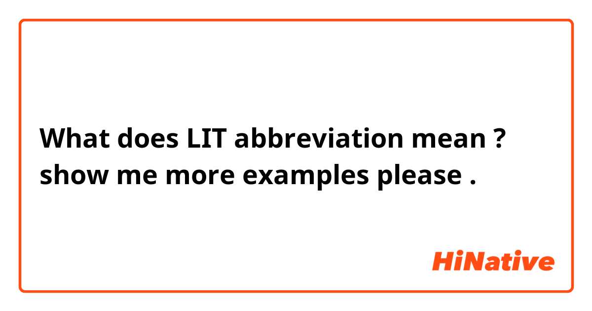 What does LIT abbreviation mean ? show me more examples please .