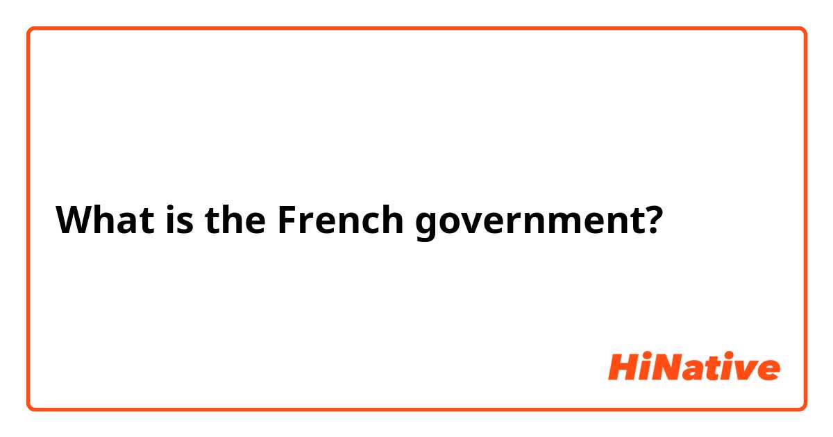 What is the French government?