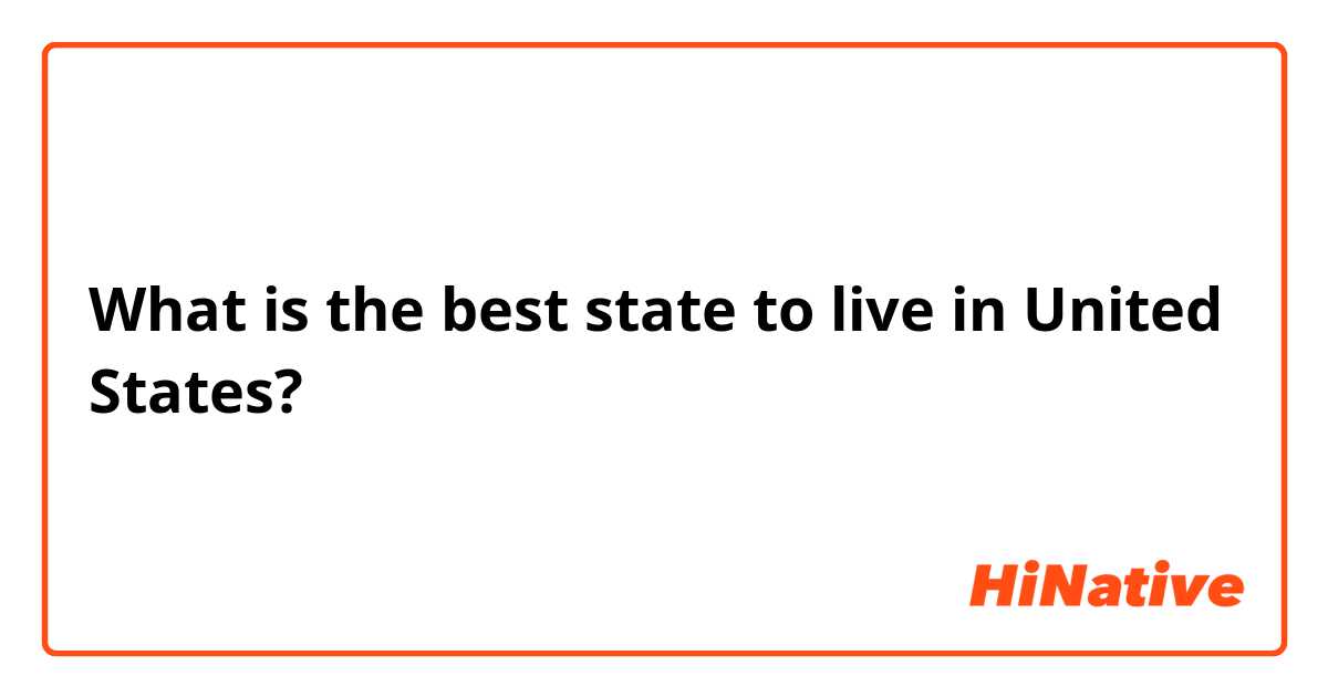 What is the best state to live in United States? 