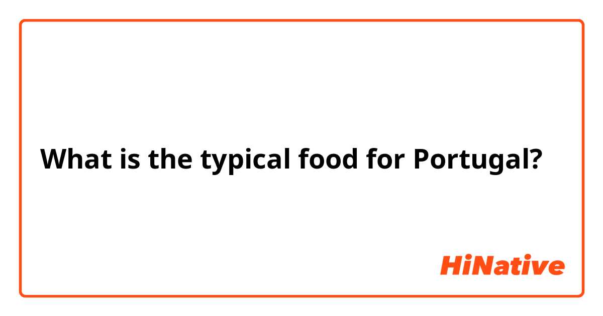 What is the typical food for Portugal?