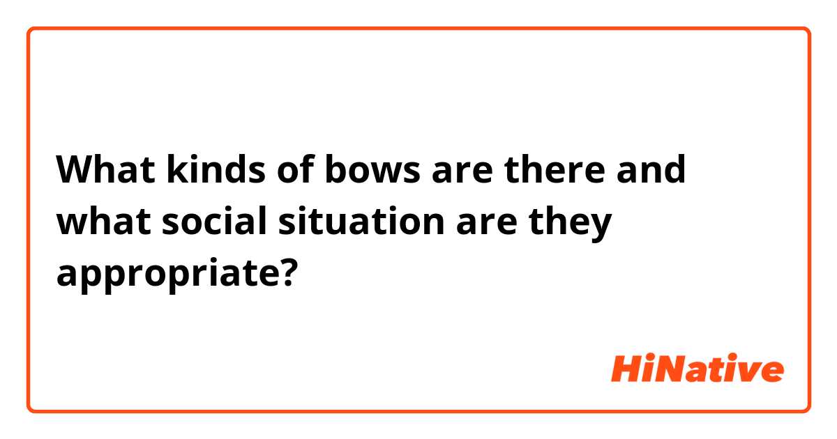 What kinds of bows are there and what social situation are they appropriate?