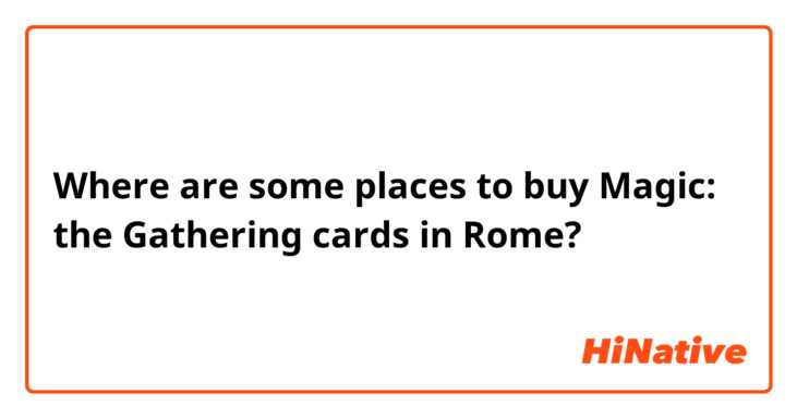Where are some places to buy Magic: the Gathering cards in Rome?