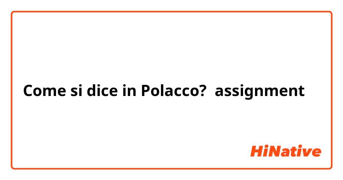 Come si dice in Polacco? assignment