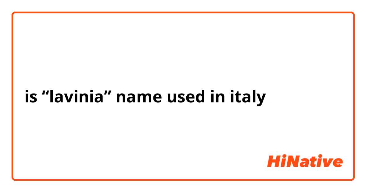 is “lavinia” name used in italy