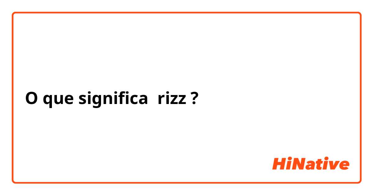 O que significa rizz? - Pergunta sobre a Inglês (EUA)