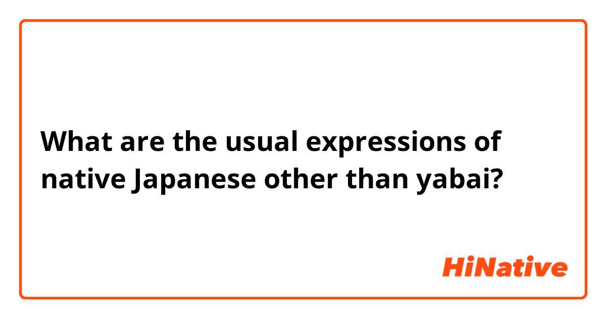 O que significa yabai? - Pergunta sobre a Japonês
