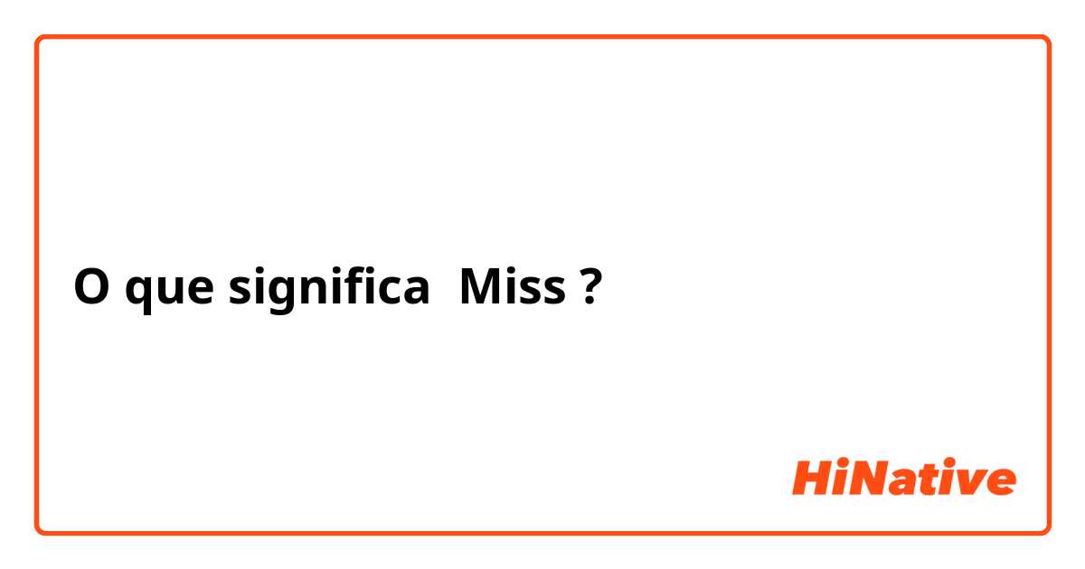 O que significa Miss?