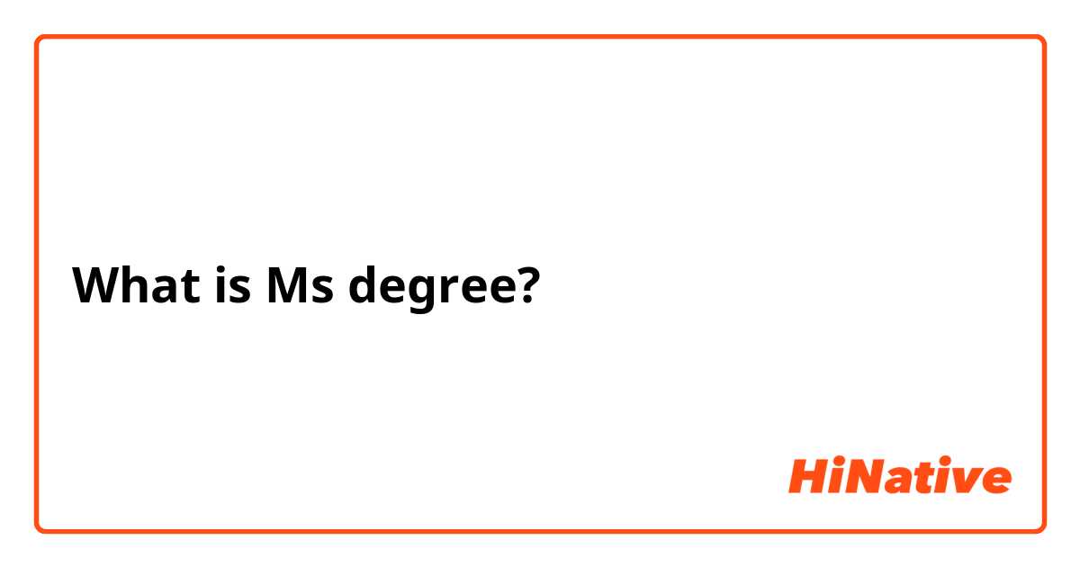 What is Ms degree?