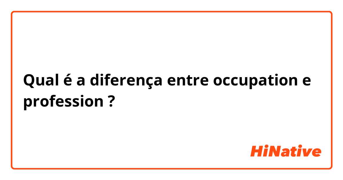 Qual é a diferença entre occupation e profession ?