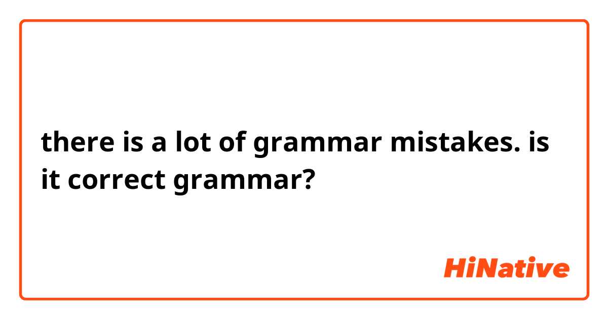there is a lot of grammar mistakes. is it correct grammar?