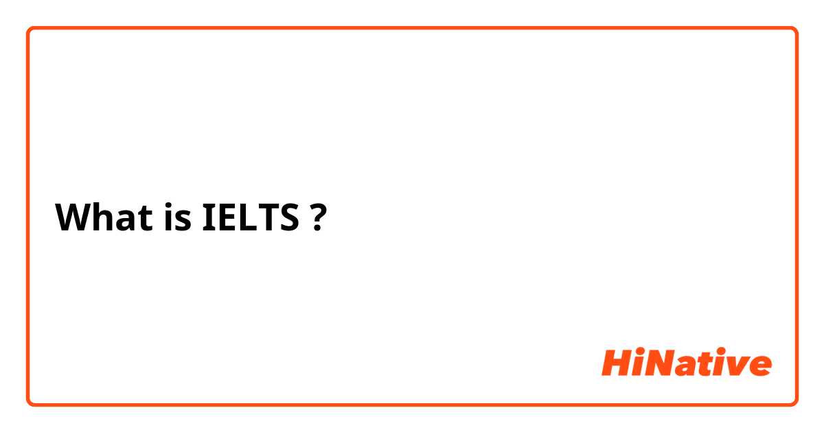 What is IELTS ?