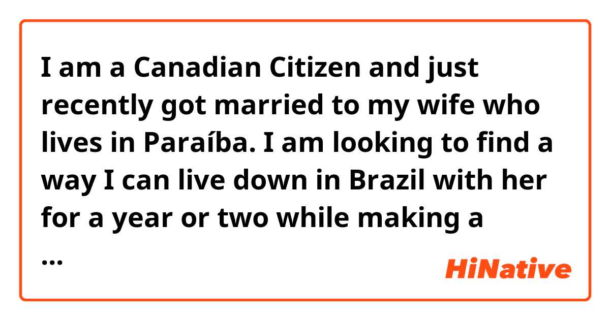 I am a Canadian Citizen and just recently got married to my wife who lives  in