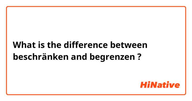 What is the difference between beschränken  and begrenzen ?