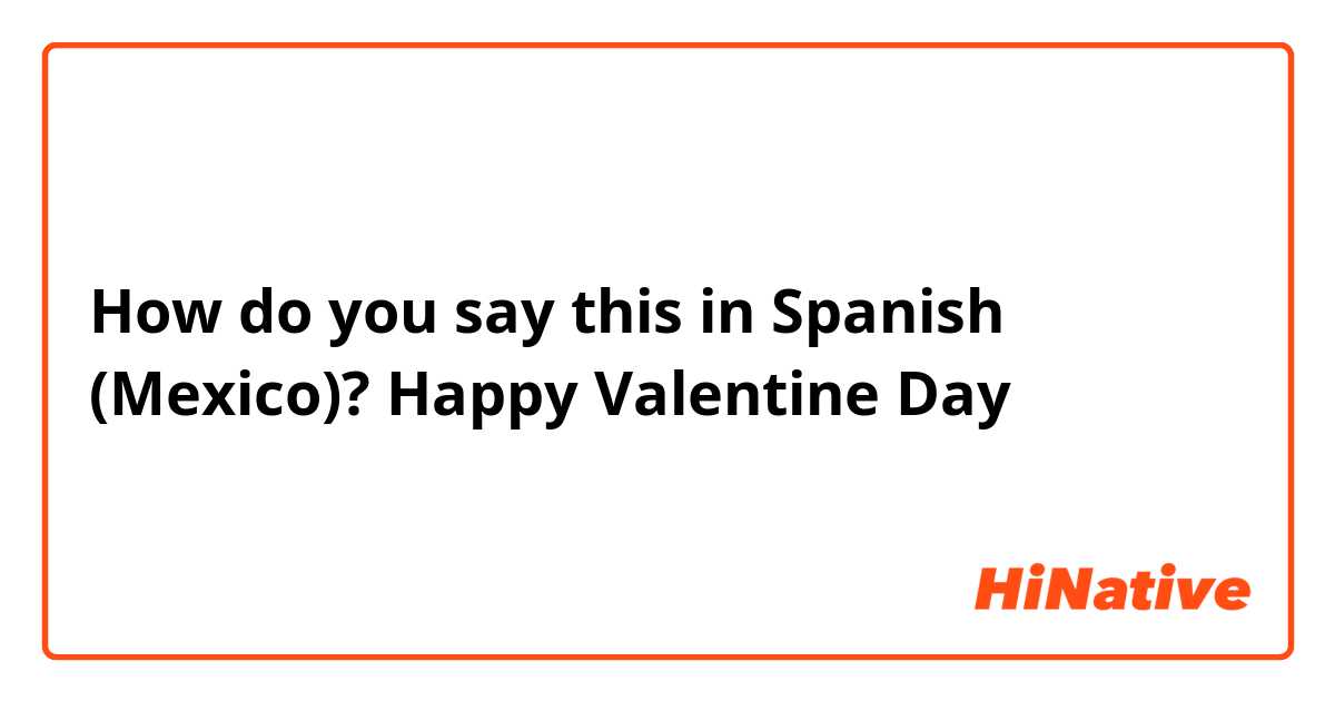 how to say happy valentine's day in spanish