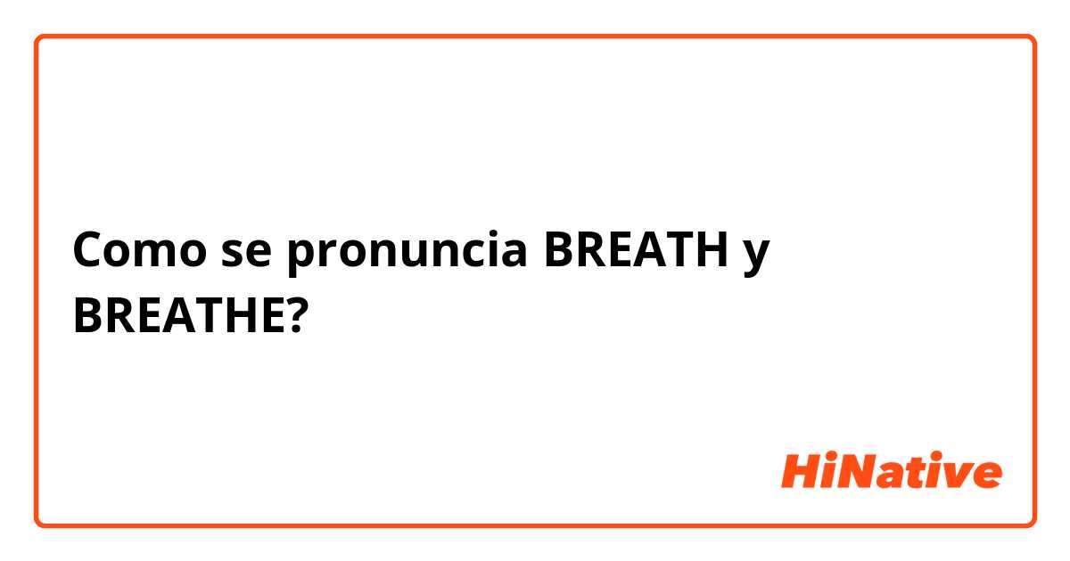 Como se pronuncia BREATH y | HiNative