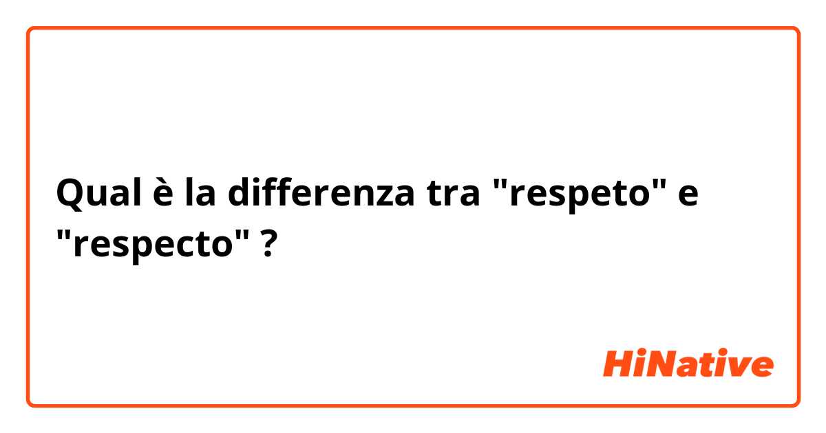 Qual è la differenza tra  "respeto" e  "respecto" ?