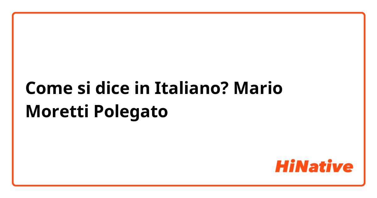Come si dice in Italiano? Mario Moretti Polegato