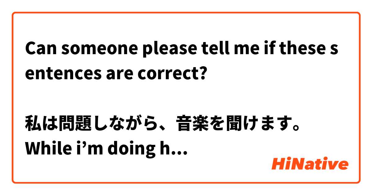 Can someone please tell me if these sentences are correct? 

私は問題しながら、音楽を聞けます。 
While i’m doing homework, i can listen to music. 

友達は走りながら、つまずきそうになりました。
While running, my friend almost stumbled. 

僕は映画を見ています。すいかを食べながら。
I’m watching a movie, while eating a watermelon. 

私は水を飲みながら、サンドイッチを食べられます。
While i drink water, i can eat a sandwich. 