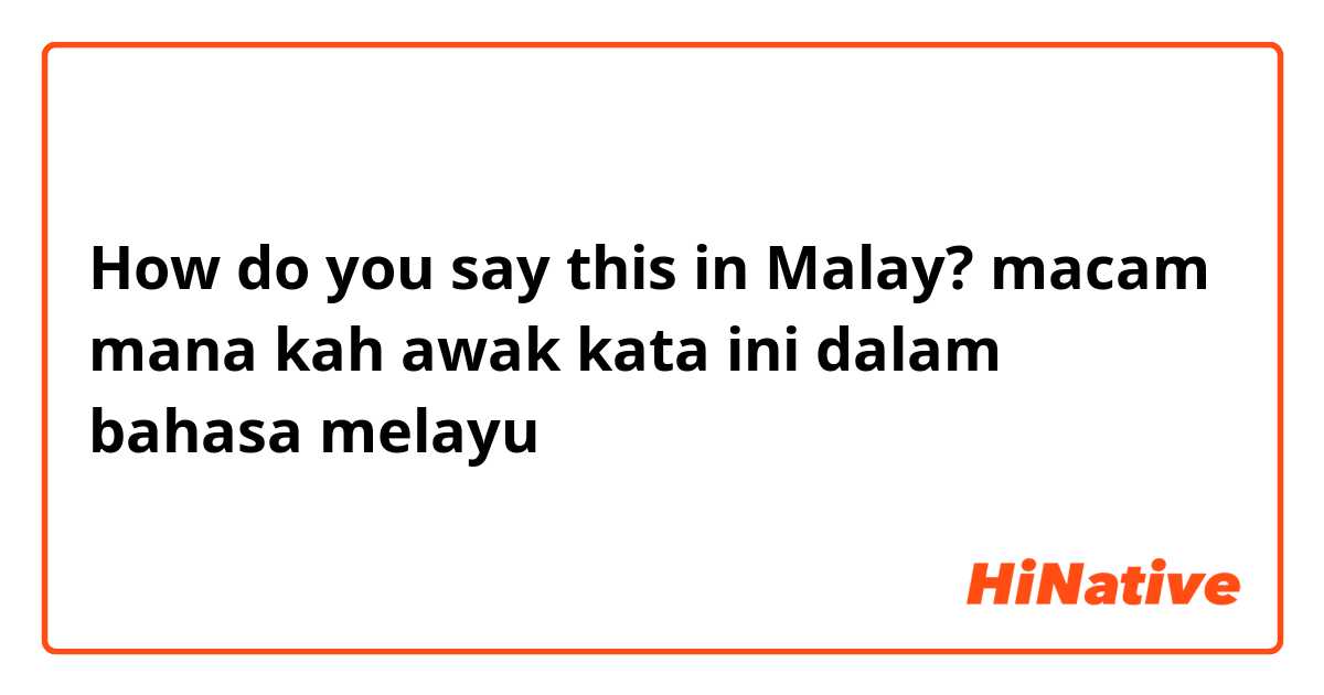 How are you dalam bahasa melayu