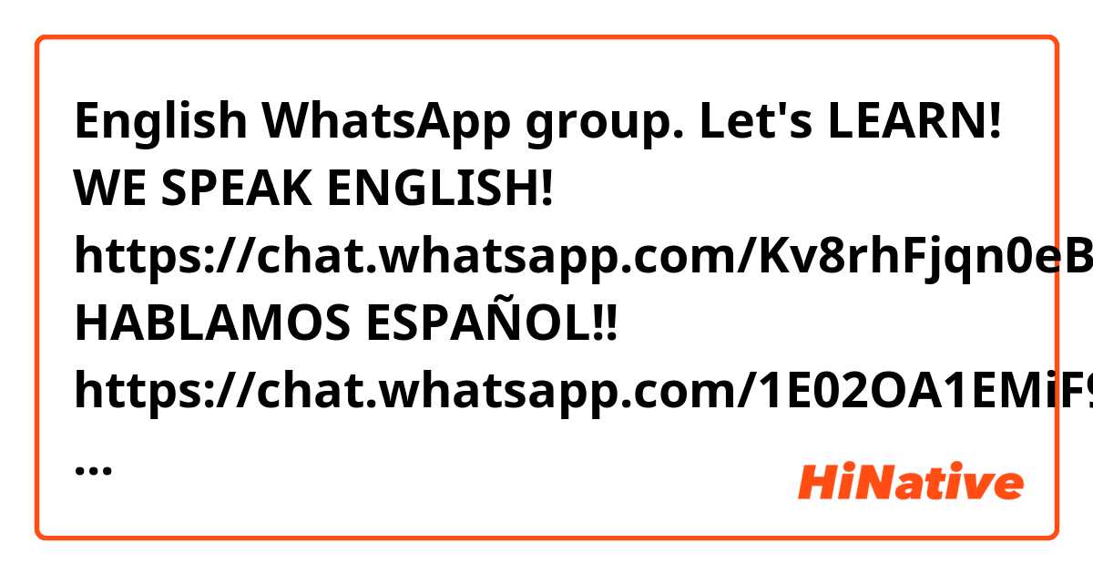 English WhatsApp group.

⚫ Let's LEARN!

🔘 🇺🇸🇬🇧 WE SPEAK ENGLISH!
https://chat.whatsapp.com/Kv8rhFjqn0eBic0mOziruT

🔘 🇪🇸 HABLAMOS ESPAÑOL!!
https://chat.whatsapp.com/1E02OA1EMiF92Vbg7WZEPR

💢 Moderator: +919851566064
➖➖➖➖➖➖➖➖➖➖