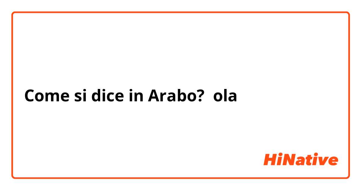 Come si dice in Arabo? ola