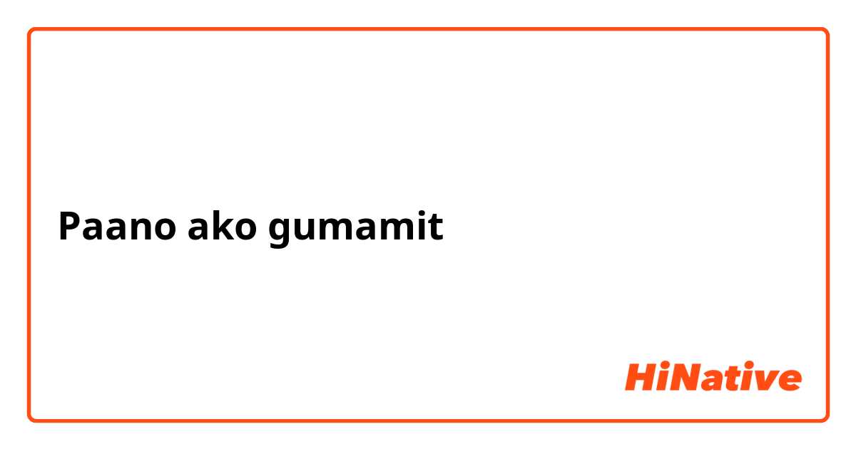 how-do-you-say-paano-ako-gumamit-nga-gusto-ko-dating-ay-matapang